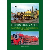 Hitos del Vapor. La evolución de la locomotora de vapor.