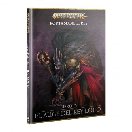 Portamaneceres: Libro IV - El auge del Rey Loco.