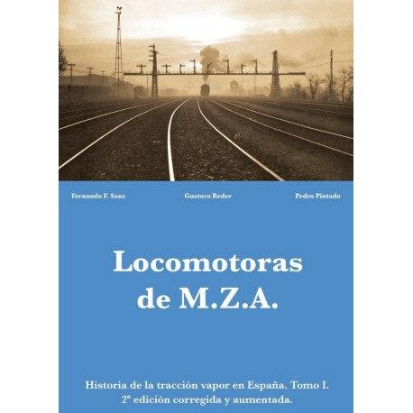 História da tração a vapor na Espanha. Volume I. Locomotivas MZA.